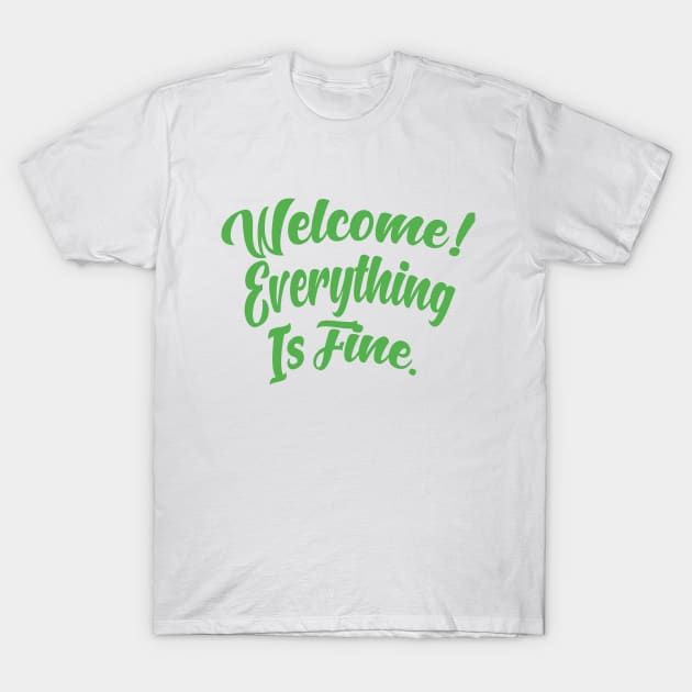 Welcome ! Everything is fine. T-Shirt by Thrylos Store